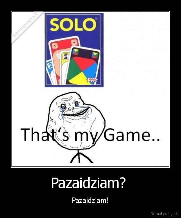 alone,zaisi, vienas,kortos,solo