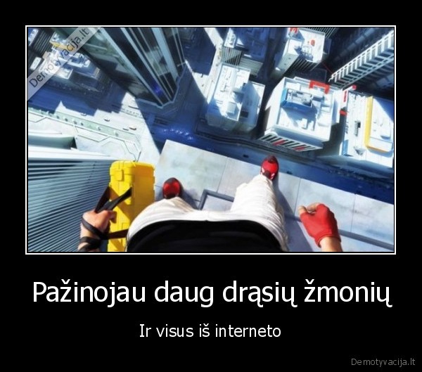 Pažinojau daug drąsių žmonių