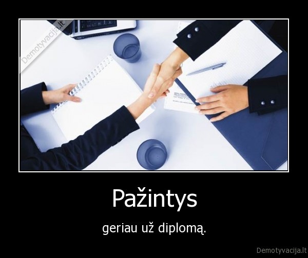 darbas,diplomas,pazintys,issilavinimas