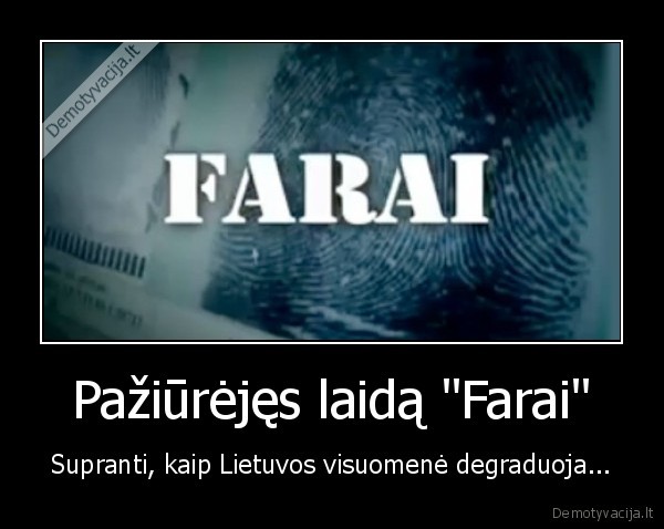 Pažiūrėjęs laidą &quot;Farai&quot;
