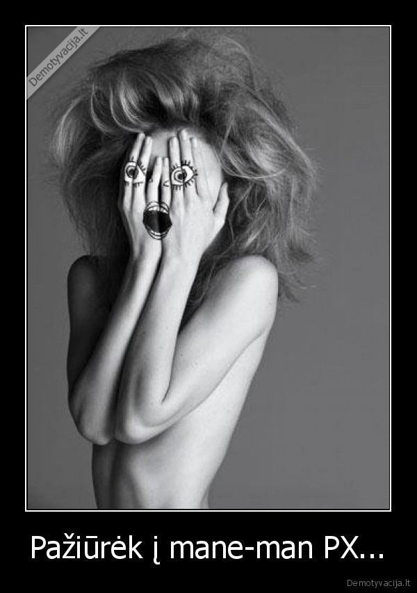 Pažiūrėk į mane-man PX...
