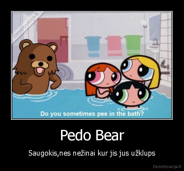 pedo,pedo, bear,iskrypelis