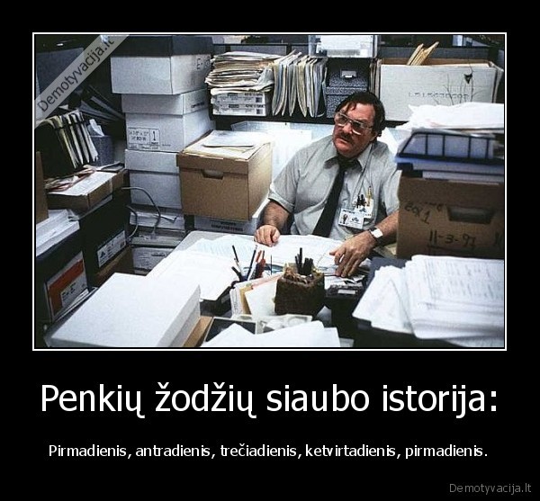 sunkus, darbas,siaubo, pasaka,darbo, savaite