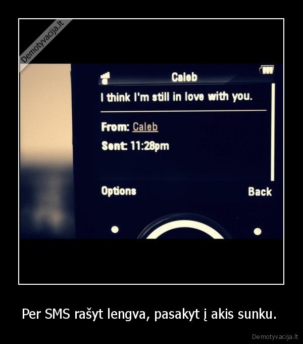 Per SMS rašyt lengva, pasakyt į akis sunku. 