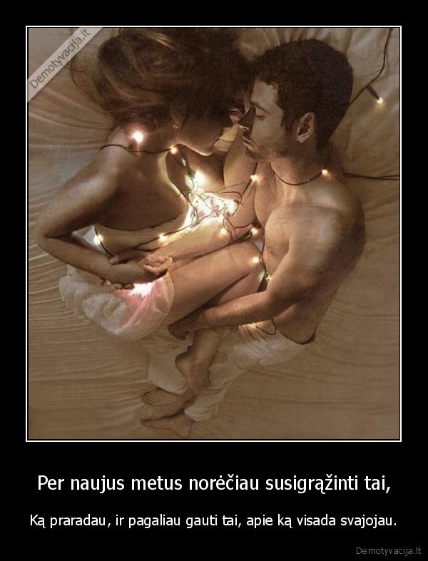 Per naujus metus norėčiau susigrąžinti tai,