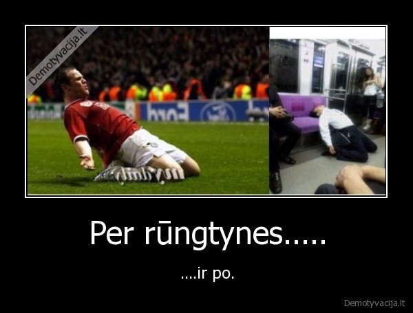 Per rūngtynes.....
