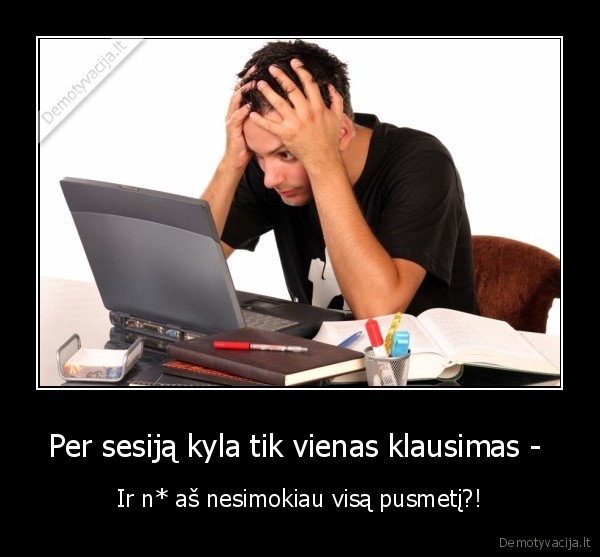 Per sesiją kyla tik vienas klausimas - 