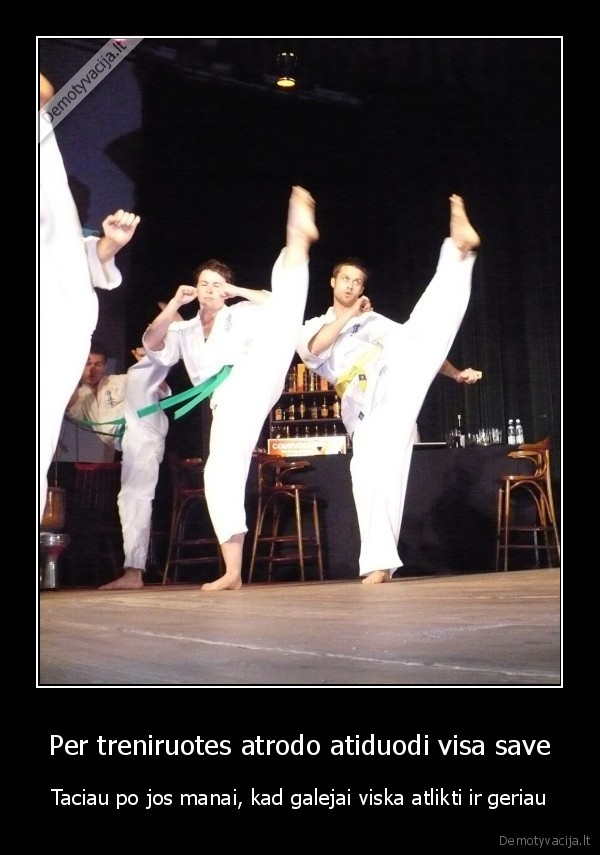 Per treniruotes atrodo atiduodi visa save