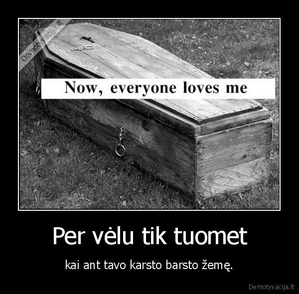 gyvenimas,karstas,zeme,per, velu