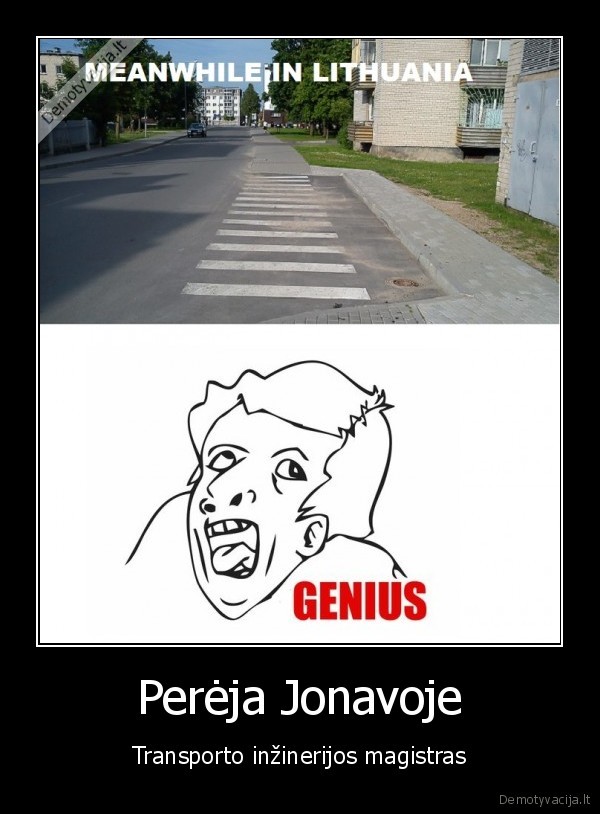 lol,wtf,jonava,genius,enineering,pereja,pedestrians