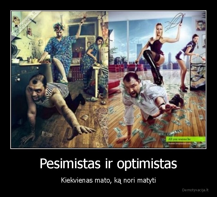 pesimistas,optimistas,matyk,ka, nori,matyti