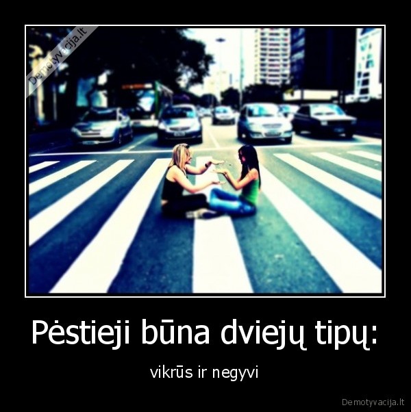 Pėstieji būna dviejų tipų: