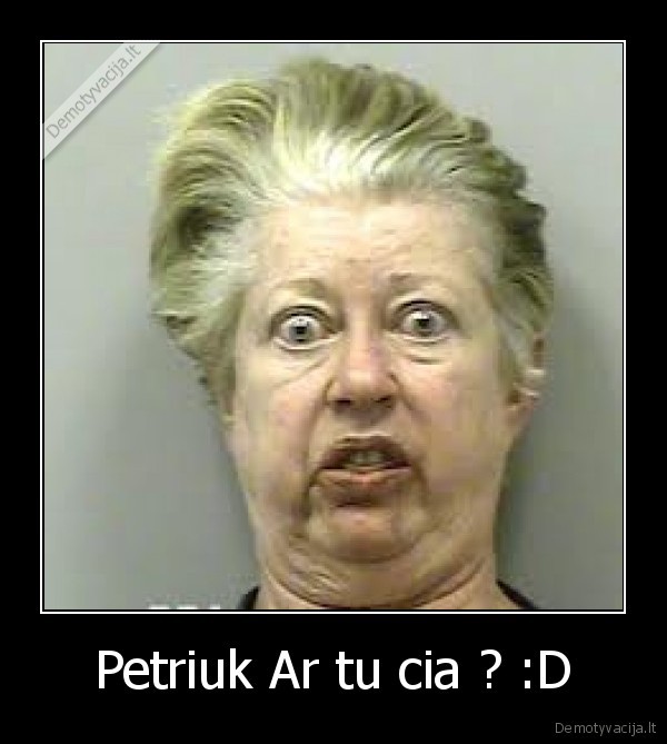 Petriuk Ar tu cia ? :D