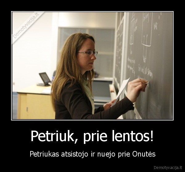 Petriuk, prie lentos!