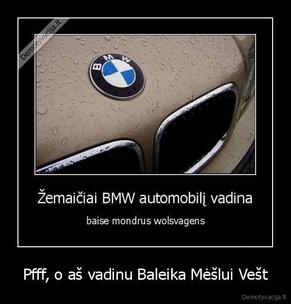 Pfff, o aš vadinu Baleika Mėšlui Vešt
