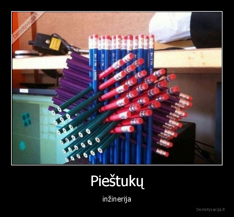 piestukai,inzinierija,meistriskumas