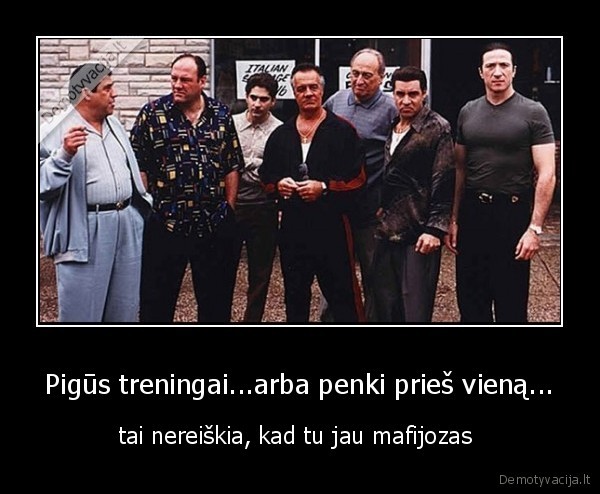 forsai,treningaqi,mafija,kieti,ciuvakai