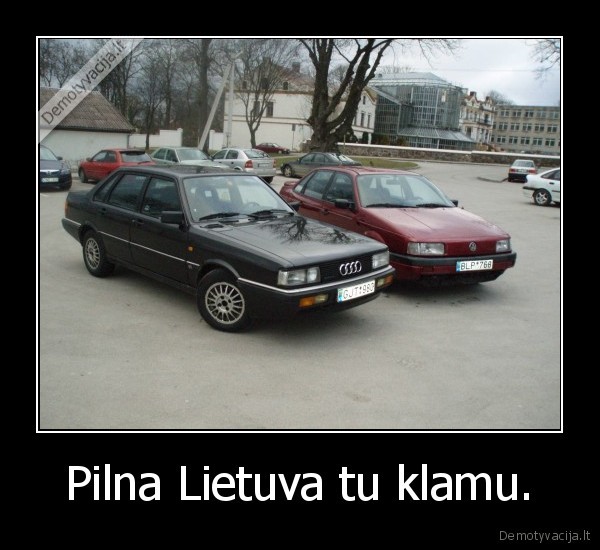 Pilna Lietuva tu klamu.