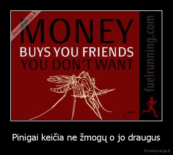Pinigai keičia ne žmogų o jo draugus