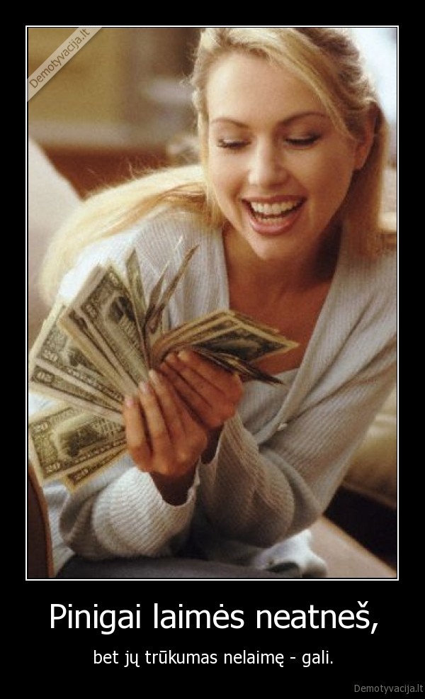 pinigai,laime,laime,nelaime,nelaime