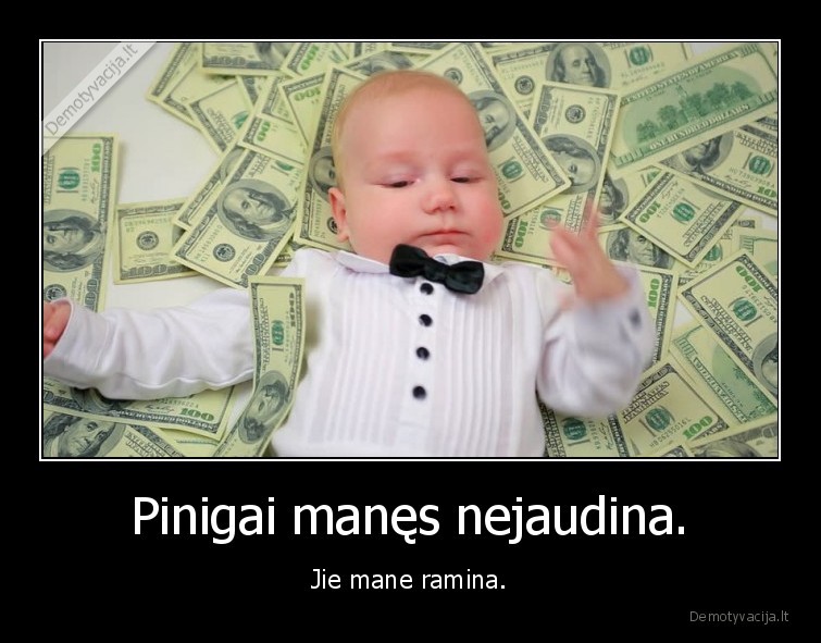 pinigai,nejaudina,ramina