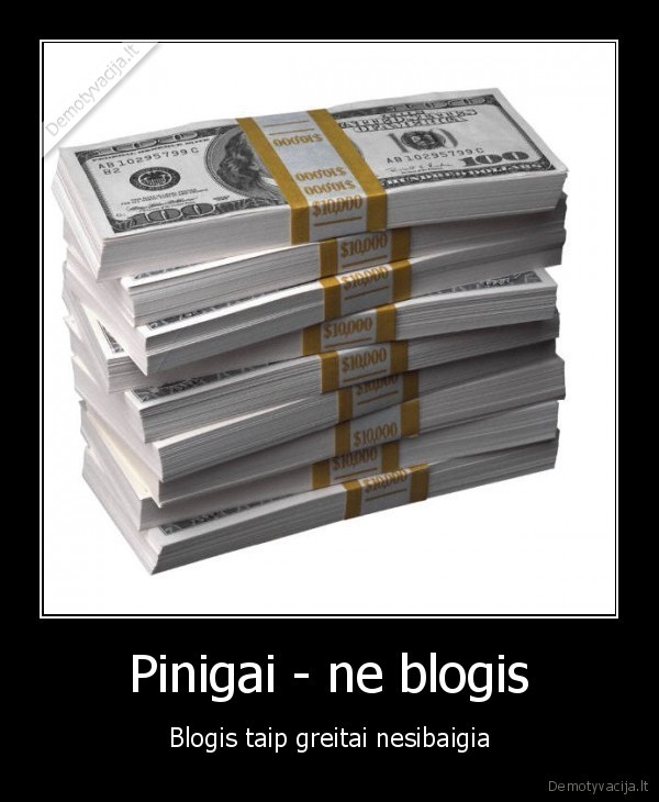 pinigai,blogis,demotyvacija