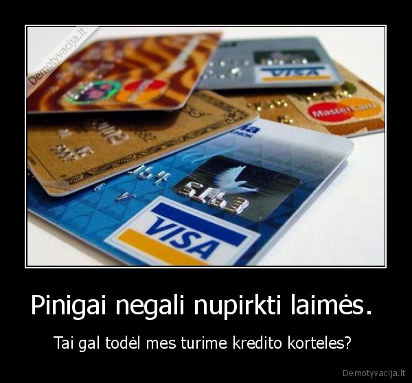 Pinigai negali nupirkti laimės. 