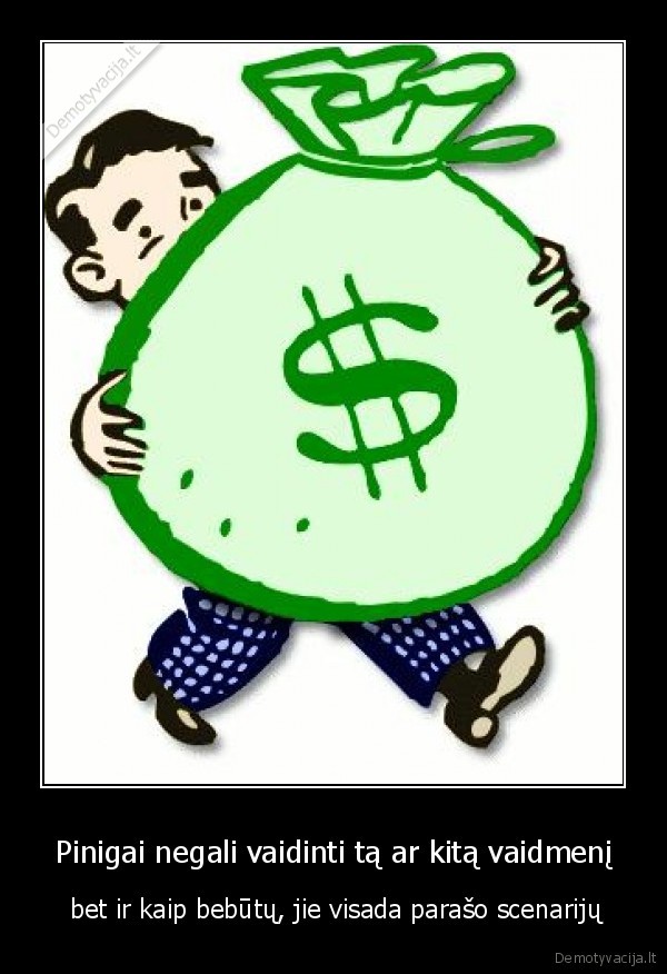 pinigai,gyvenimas,scenarijus