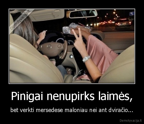 Pinigai nenupirks laimės,