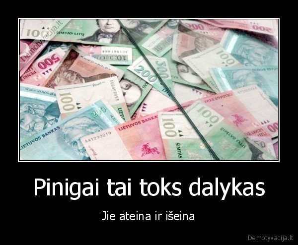 Pinigai tai toks dalykas