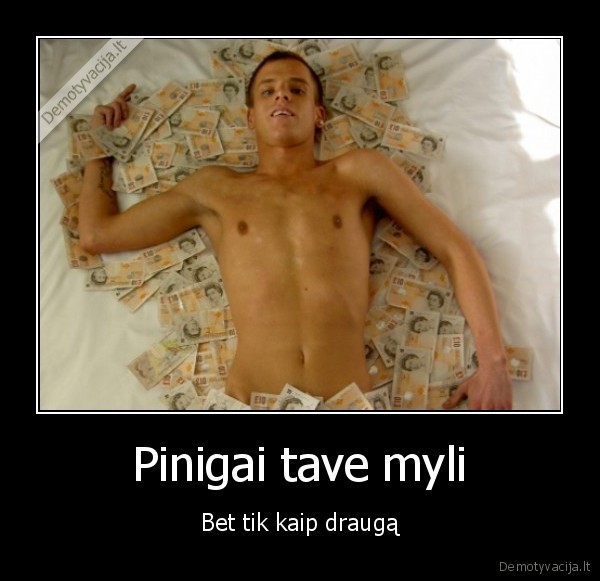 pinigu, meile,nuperkama, meile