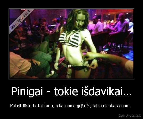 pinigai,tusas,isleido, pinigus