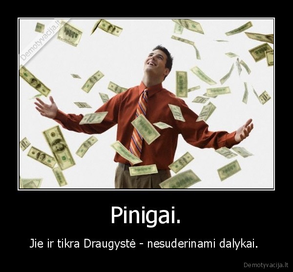 pinigai,draugyste,tikslas,vertybes