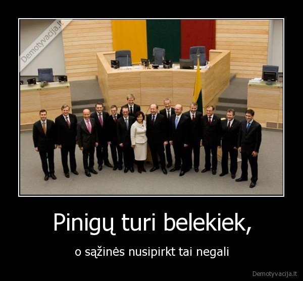 Pinigų turi belekiek,