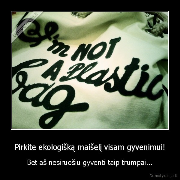Pirkite ekologišką maišelį visam gyvenimui!