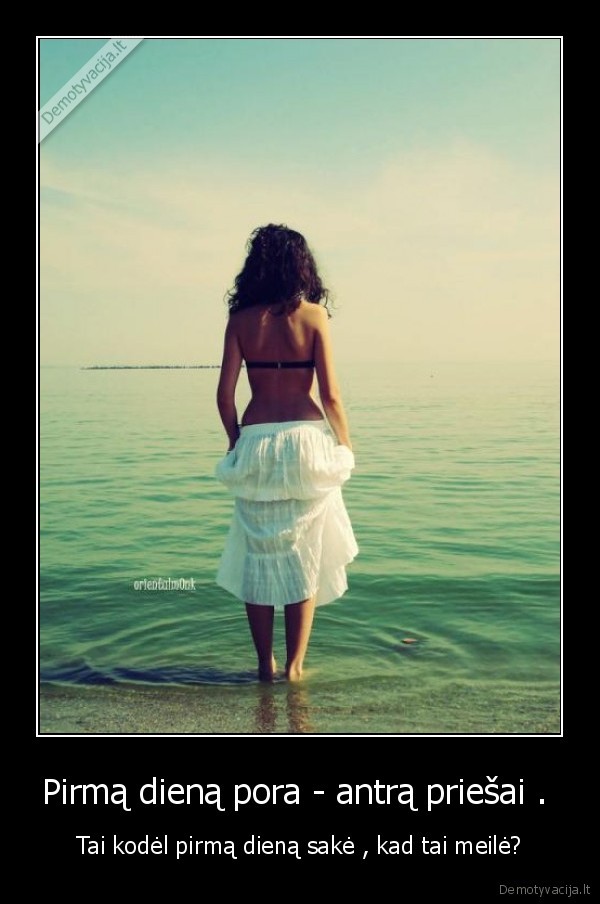 Pirmą dieną pora - antrą priešai . 