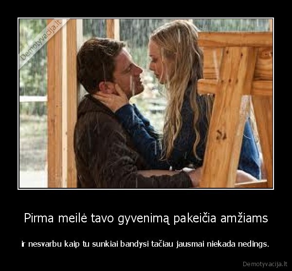 Pirma meilė tavo gyvenimą pakeičia amžiams