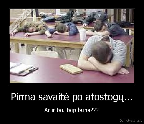 Pirma savaitė po atostogų...