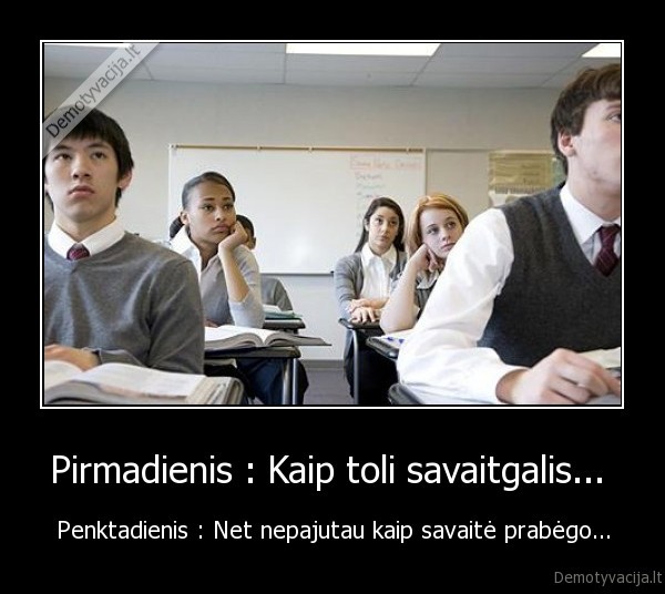 Pirmadienis : Kaip toli savaitgalis... 