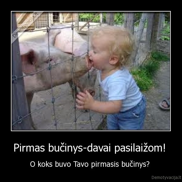 Pirmas bučinys-davai pasilaižom! 