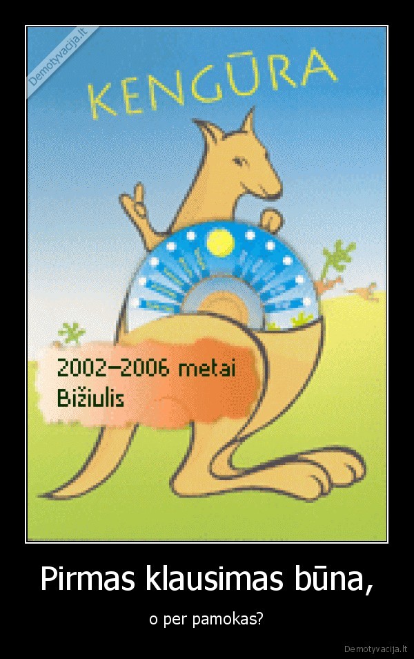 Pirmas klausimas būna,