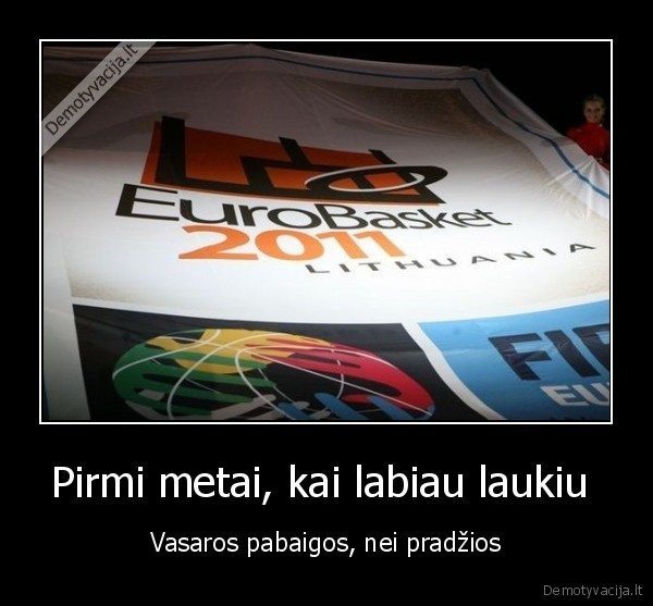 Pirmi metai, kai labiau laukiu 