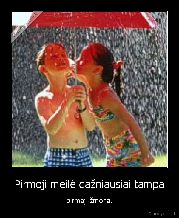 Pirmoji meilė dažniausiai tampa