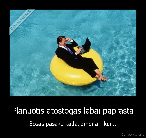 atostogu, planavimas,zmona,bosas
