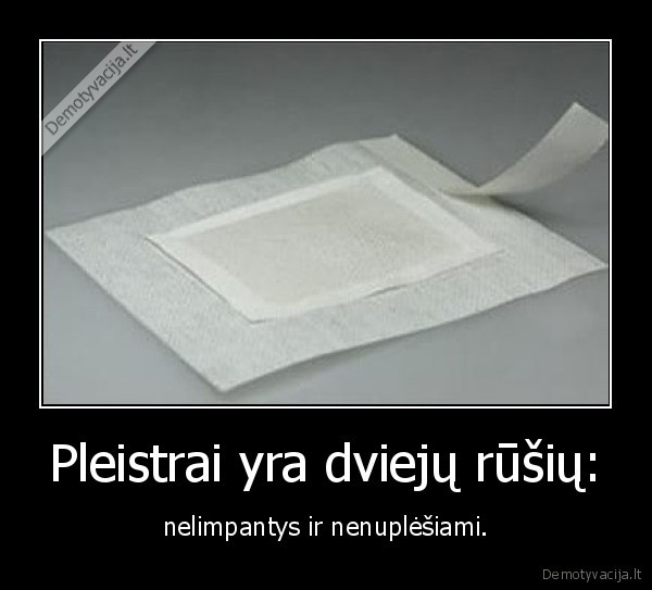 Pleistrai yra dviejų rūšių: