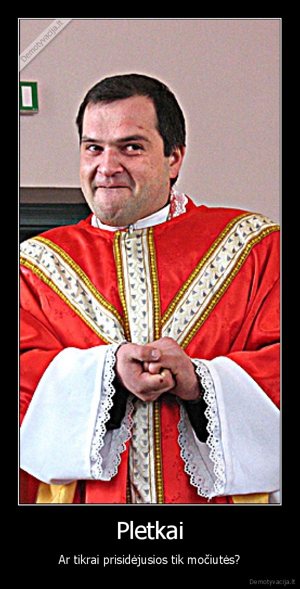 kunigai,pletkina,mociutes