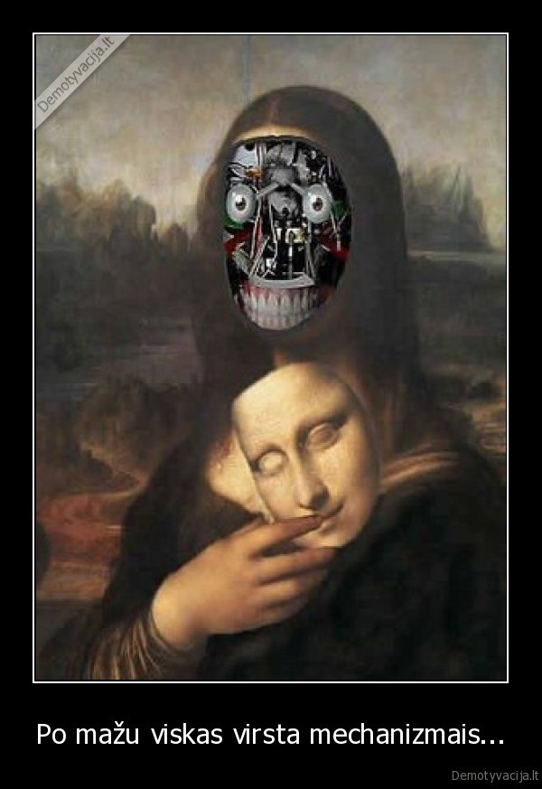 Po mažu viskas virsta mechanizmais...