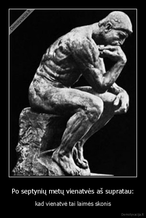 Po septynių metų vienatvės aš supratau: