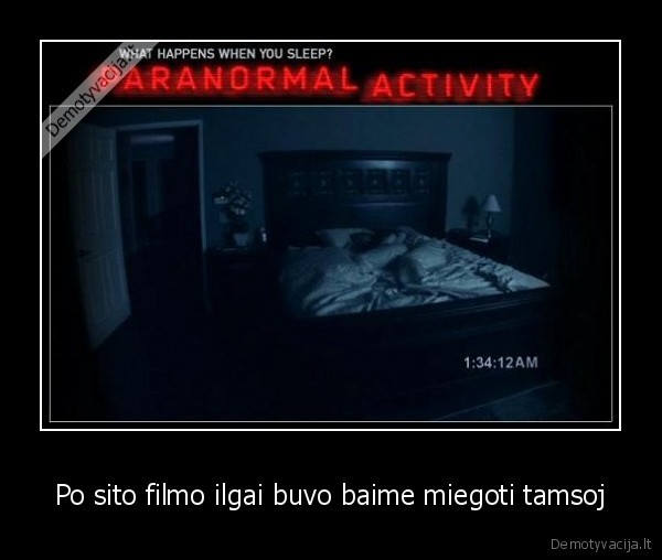 Po sito filmo ilgai buvo baime miegoti tamsoj