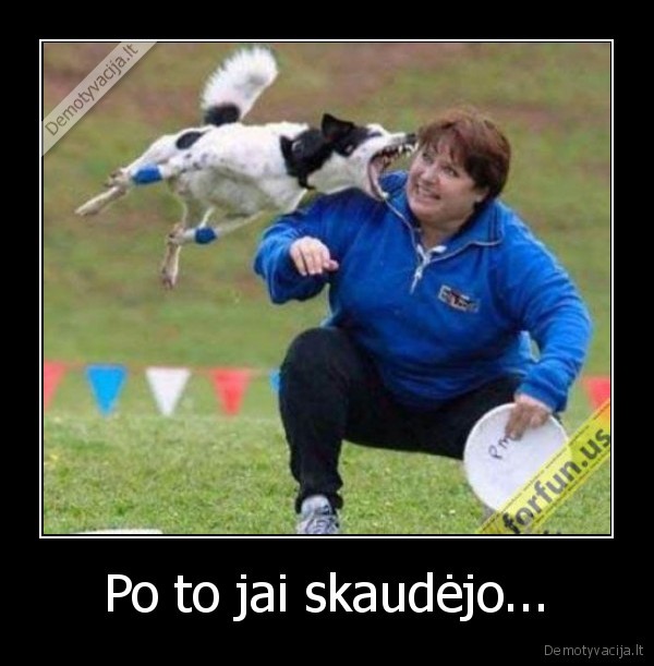 Po to jai skaudėjo...